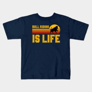 Bull Riding Is Life Kids T-Shirt